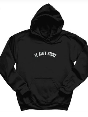 NWOT Sebastian Maniacalco  Hoodie "IT AIN'T RIGHT" Hoodie